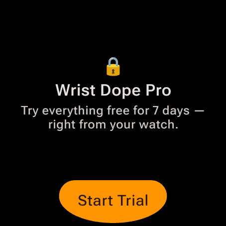 Wrist Dope Wear OS Pro card reading Try everything free for 7 days, right from your watch, with a Start Trial button